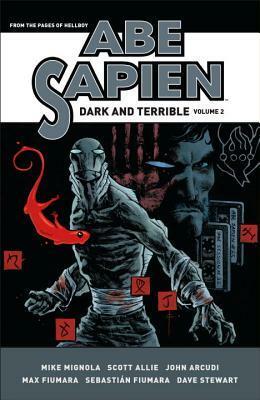 Abe Sapien: Dark and Terrible Volume 2 by Mike Mignola, Dave Stewart, Scott Allie, Sebastian Fiumara, Dave Stewart, Max Fiumara, John Arcudi