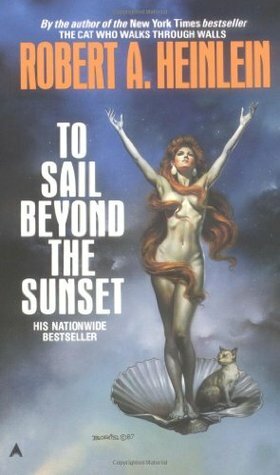 To Sail Beyond the Sunset by Robert A. Heinlein