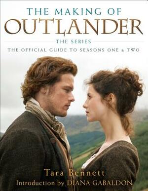 The Making of Outlander: The Series: The Official Guide to Seasons One & Two by Tara Bennett