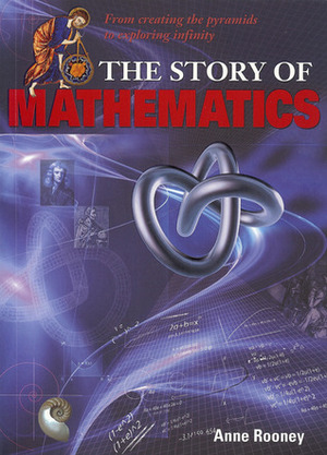 The Story of Mathematics by Anne Rooney