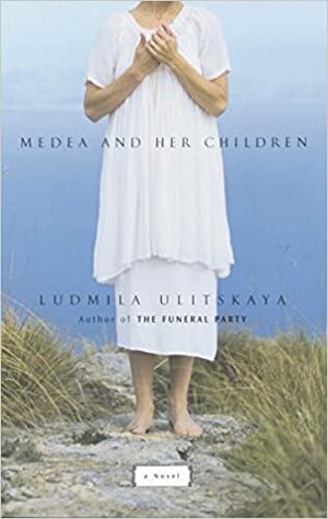 Medeia ja tema lapsed by Ljudmila Ulitskaja, Lyudmila Ulitskaya