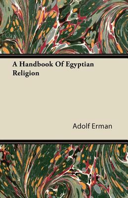 A Handbook Of Egyptian Religion by Adolf Erman