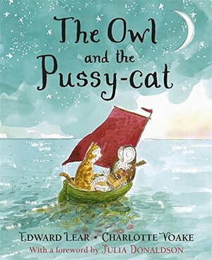 The Owl and the Pussy-cat by Edward Lear, Julia Donaldson