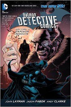 Batman – Detective Comics, Volume 3: Emperor Penguin by Henrik Jonsson, Andy Clarke, Jason Fabok, Sandu Florea, John Layman