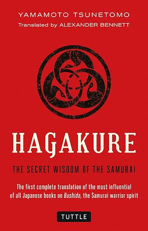 Hagakure: The Secret Wisdom of the Samurai by Yamamoto Tsunetomo