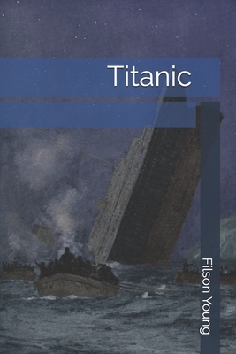 Titanic by Filson Young