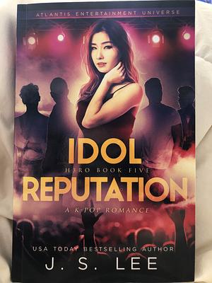 Idol Reputation  by J. S. Lee, J.S. Lee