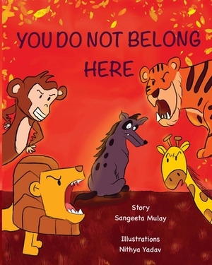 You do not belong here: A book about prejudice and discrimination by Sangeeta Mulay