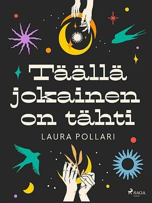 Täällä jokainen on tähti by Laura Pollari
