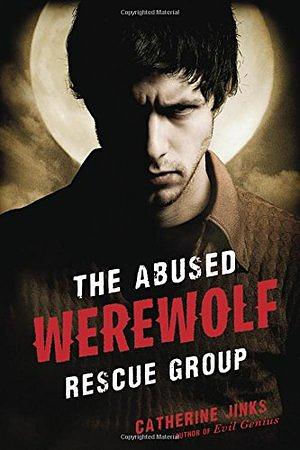 The Abused Werewolf Rescue Group by Catherine Jinks