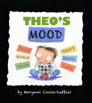 Theo's Mood by Maryann Cocca-Leffler