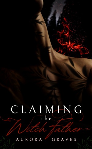 Claiming the Witch Father by Aurora Graves
