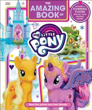 The Amazing Book of My Little Pony by D.K. Publishing