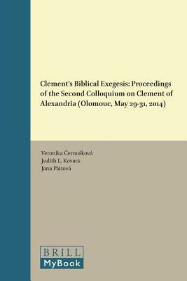 Clement's Biblical Exegesis: Proceedings of the Second Colloquium on Clement of Alexandria (Olomouc, May 29-31, 2014) by 