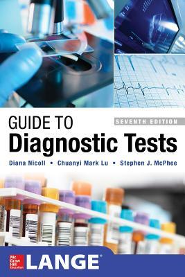 Guide to Diagnostic Tests, Seventh Edition by Chuanyi Mark Lu, Michael Pignone, Diana Nicoll