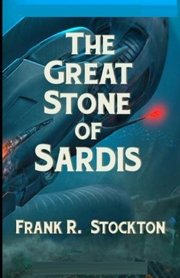 The Great Stone of Sardis Illustrated by Frank R. Stockton