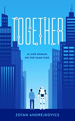 Together: AI and Human. On The Same Side. by Zoltan Andrejkovics