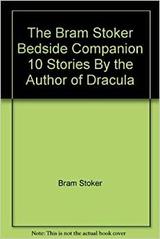 The Bram Stoker Bedside Companion: 10 Stories by the Author of Dracula by Bram Stoker, Charles Osborne
