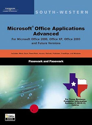 Microsoft Office Applications, Advanced Course, Texas Edition by Pasewark Ltd