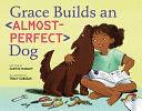 Grace Builds an Almost-Perfect Dog by Curtis Manley