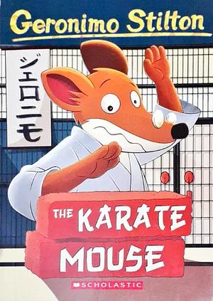 The Karate Mouse by Geronimo Stilton