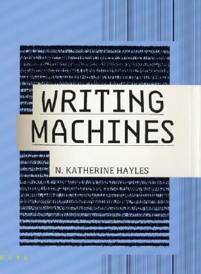 Writing Machines by N. Katherine Hayles