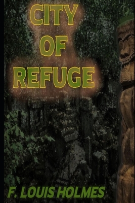 City of Refuge by Fred Holmes