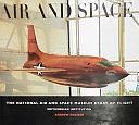 Air and Space: The National Air and Space Museum Story of Flight by Andrew Chaikin