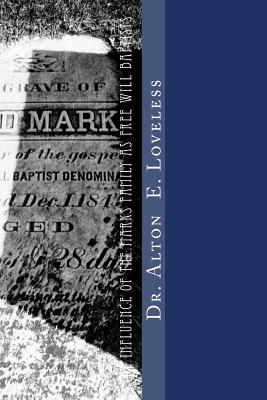 The Influence of the Marks Family as Free Will Baptists by Alton E. Loveless