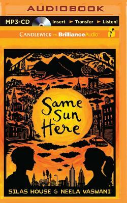 Same Sun Here by Neela Vaswani, Silas House