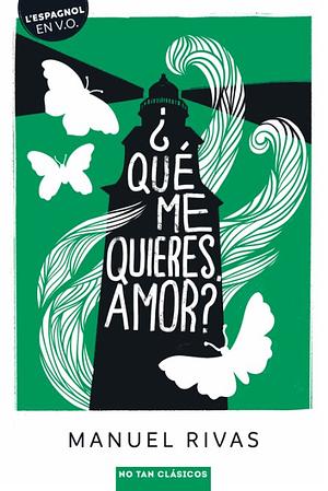 ¿Qué me quieres, amor? by Manuel Rivas