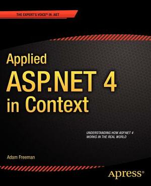 Applied ASP.NET 4 in Context by Adam Freeman