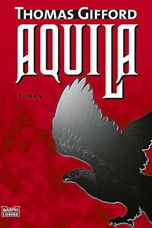 Aquila: Roman by Thomas Gifford