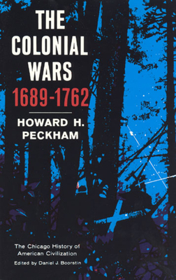 Colonial Wars, 1689-1762 by Howard H. Peckham