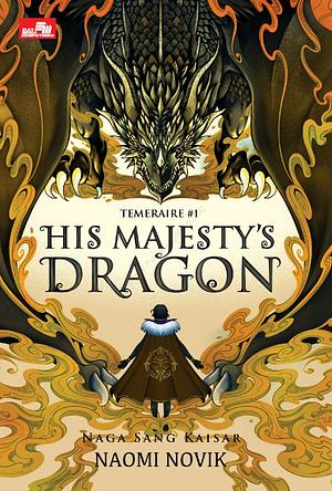 His Majesty`s Dragon: Naga Sang Kaisar by Naomi Novik