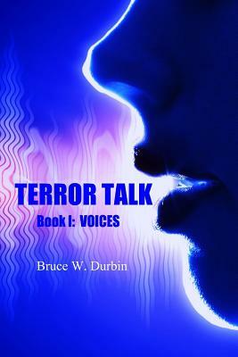 Terror Talk: Voices by Bruce W. Durbin