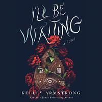 I'll Be Waiting by Kelley Armstrong