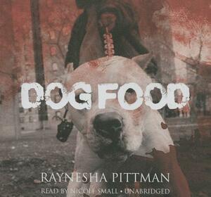 Dog Food by Raynesha Pittman
