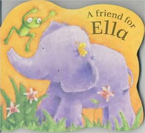 A Friend for Ella by Karen Wallace, Rebecca Harry