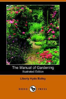 The Manual of Gardening by Liberty Hyde Bailey