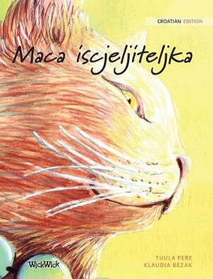 Maca iscjeljiteljka: Croatian Edition of The Healer Cat by Tuula Pere