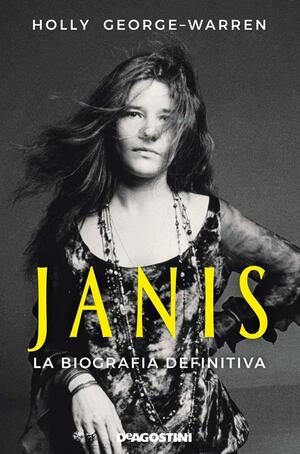 Janis. La biografia definitiva by Holly George-Warren