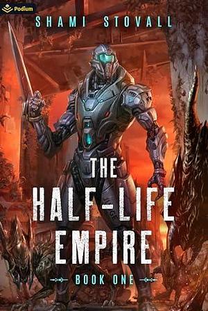 The Half-Life Empire by Shami Stovall