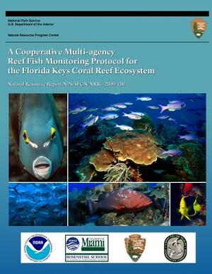 A Cooperative Multi-Agency Reef Fish Monitoring Protocol for the Florida Keys Coral Reef Ecosystem by National Park Service