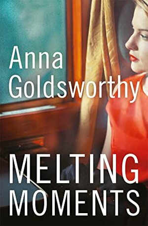 Melting Moments by Anna Goldsworthy