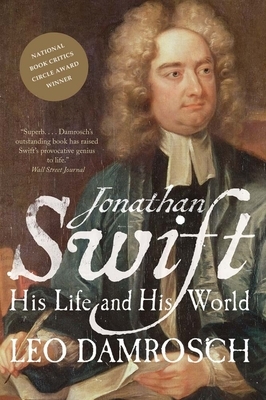Jonathan Swift: His Life and His World by Leo Damrosch