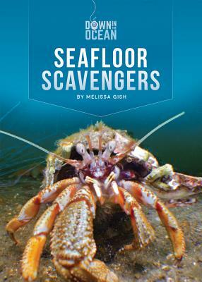 Seafloor Scavengers by Melissa Gish