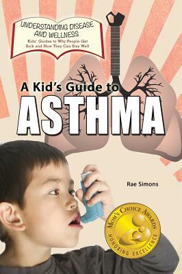 A Kid's Guide to Asthma by Rae Simons