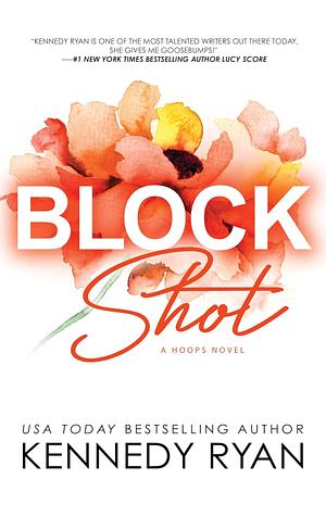 Block Shot by Kennedy Ryan