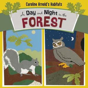 A Day and Night in the Forest by Caroline Arnold